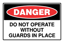 Danger - Do not operate without guards in place
